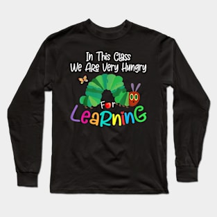 in This Class We Are Very Hungry for Learning Long Sleeve T-Shirt